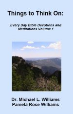 Things to Think On: Every Day Bible Devotions and Meditations by Dr. Michael L. Williams and Pamela Rose Williams