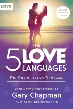 The 5 Love Languages: The Secret to Love That Lasts